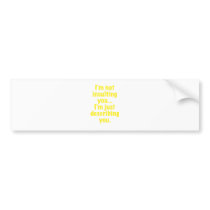 Im not Insulting you Im Describing you Bumper Sticker