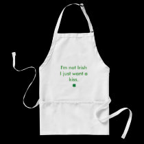 I'm not Irish I just want a kiss. aprons
