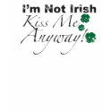 I'm Not Irish t-shirts by JYDesign I'm Not Irish t-shirts