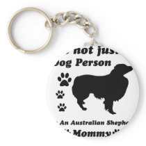 I'm Not Just a Dog Person; I'm A Australian Shephe Key Chains