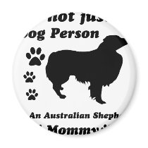 I'm Not Just a Dog Person; I'm A Australian Shephe Refrigerator Magnet