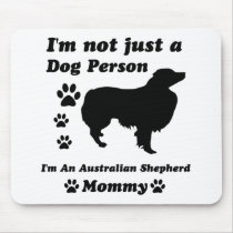 I'm Not Just a Dog Person; I'm A Australian Shephe Mouse Pads