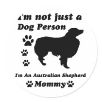 I'm Not Just a Dog Person; I'm A Australian Shephe Stickers