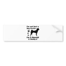I'm Not Just a Dog Person; I'm A Basenji daddy Bumper Sticker