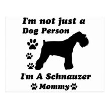 I'm Not Just a Dog Person; I'm A Schnauzer mommy Postcard