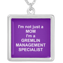 I'm Not Just a Mom I'm a Gremlin Management... Necklace