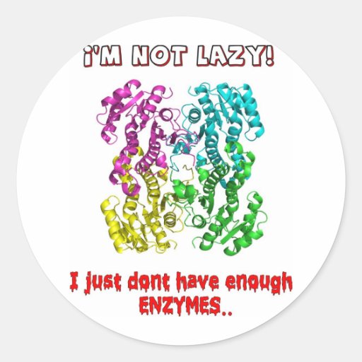 im not lazy i just dont have enough enzymes stickers