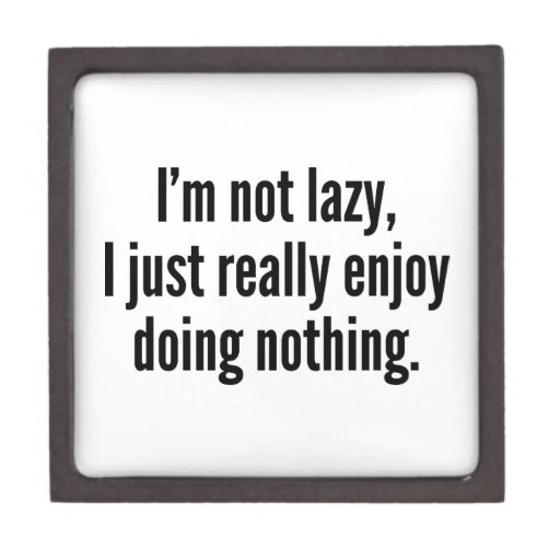 i-m-not-lazy-i-just-really-enjoy-doing-nothing-premium-jewelry-box