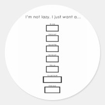 I'm Not Lazy, I Just Want A... Round Sticker