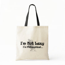 I'm Not Lazy - I'm Philosophical Bags