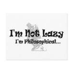 I'm Not Lazy - I'm Philosophical Post Card