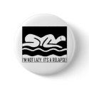 I'm Not Lazy. It's A Relapse! buttons by TheSleepyBride I'm Not Lazy. It's A Relapse! buttons