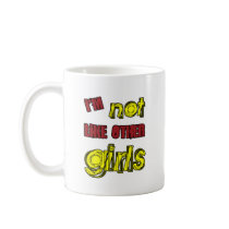 I'm Not Like Other Girls mugs