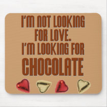 I'm Not Looking for Love, I'm Looking For Chocolat mousepads