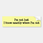 I'm not lost I know exactly where I'm not Bumper Sticker