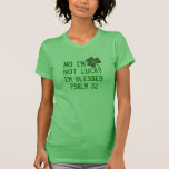 I'm not lucky I'm blessed Psalm 32 t-shirt