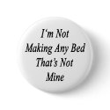 Im Not Making Any Bed Thats Not Mine buttons