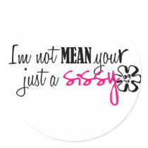 im not mean your just a sissy stickers