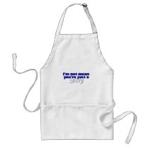 I'M Not Mean You'Re A Sissy aprons by worldsfair I'M Not Mean You'Re A Sissy aprons