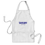 I'M Not Mean You'Re A Sissy Aprons
