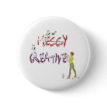 I'm not messy, I'm Creative buttons