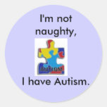 I'm not naughty,I have Autism. sticker