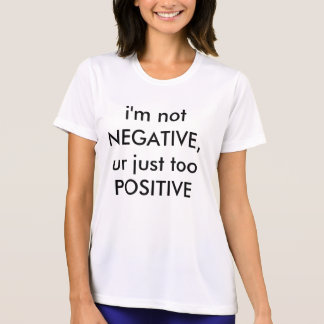 be positive test negative shirt