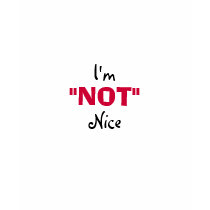 I'm, "NOT", Nice-T-Shirt