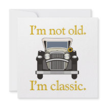 I'm Not Old. I'm Classic.. invitations by bloomzlebee I'm Not Old. I'm Classic.. invitations