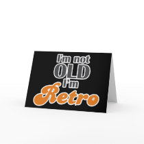 I'm not old, I'm retro funny birthday 40th 50th Greeting Card
