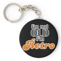 I'm not old, I'm retro funny birthday 40th 50th Key Chain