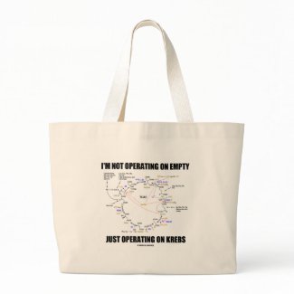 I'm Not Operating On Empty Just Operating On Krebs bag