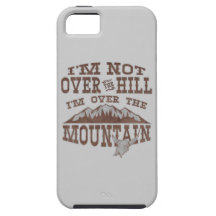 I'm Not Over the Hill I'm Over the Mountain iPhone 5 Cover