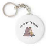 I'm Not Over The Hill Yet Keychains