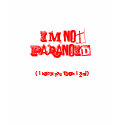 I'M NOT PARANOID!, ( I know you think I am!) t-shirts