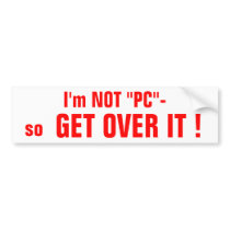 I'm NOT "PC" bumpersticker bumper stickers