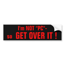 I'm NOT "PC" bumpersticker bumper stickers
