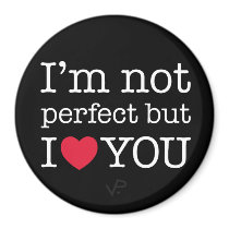 I'm not perfect but I love you magnet by vanillapod I'm not perfect but I love you magnet