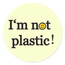 i'm not plastic stickers by margaret40 i'm not plastic stickers