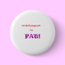 I'm not pregnant I'm FAT! Pin