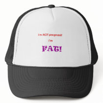 I'm not pregnant I'm FAT! Mesh Hats