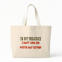 I'M NOT PREJUDICE BAG