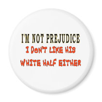I'M NOT PREJUDICE FRIDGE MAGNETS