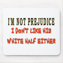 I'M NOT PREJUDICE MOUSEPAD