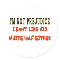 I'M NOT PREJUDICE ROUND STICKERS