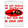 I'm Not Really A Bitch I Just Play One In Your Lif Greeting Card