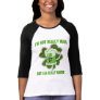 I'm not REALLY Irish but I am REALLY wasted T-shirt