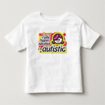 I'm Not Rude, Hyper, Spoiled... I'm Autistic t-shirts by ejyoungquist I'm Not Rude, Hyper, Spoiled... I'm Autistic t-shirts