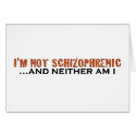 I'M Not Schizophrenic cards by worldsfair I'M Not Schizophrenic cards
