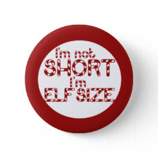 Im not short Im Elf Sized! For Christmas Button